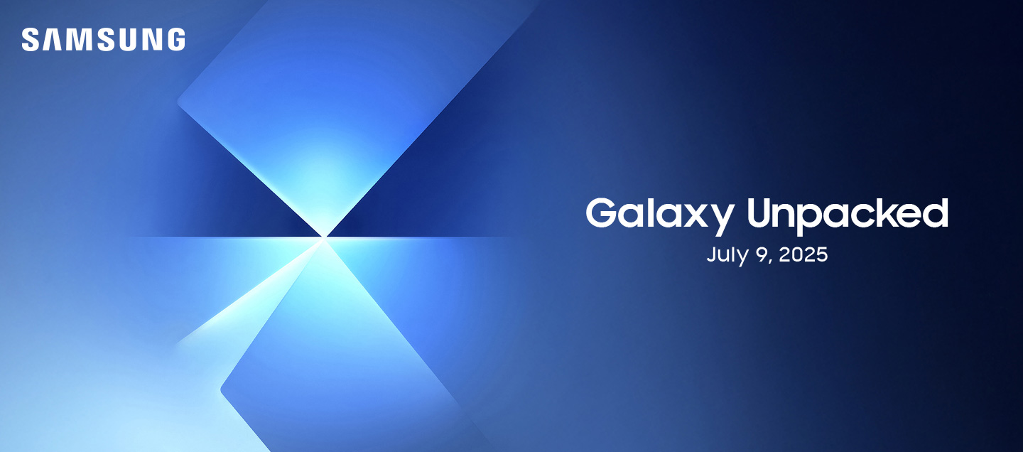 Samsung - Galaxy Unpacked - July 9, 2025 Samsung - Galaxy Unpacked - July 9, 2025